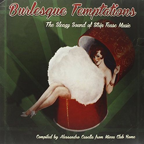 Burlesque Temptations: The Sleazy Sound Of Strip Tease Music