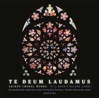 Te Deum Laudamus: Sacred Choral Works - Petr Eben, Zdenek Lukás