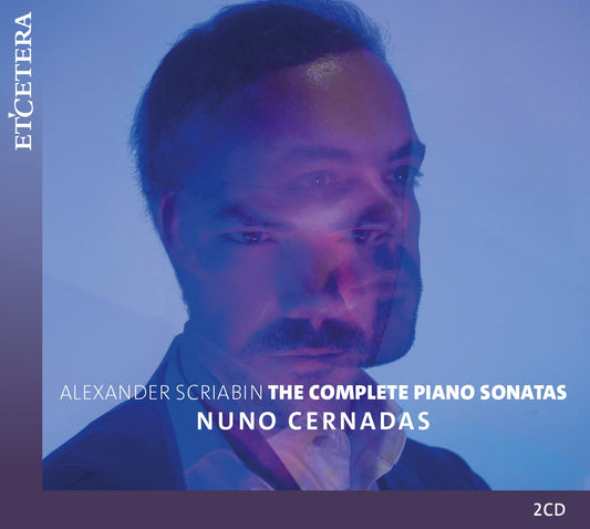 Scriabin: The Complete Piano Sonatas (Scriabin / Nuno Cernadas)