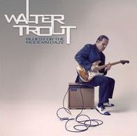 Blues For The Modern Daze (Walter Trout)