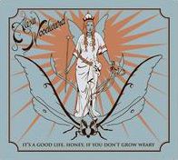 It's a Good Life, Honey, If You Don't Grow Weary