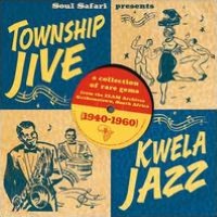 Soul Safari Presents Township Jive & Kwela Jazz 1940-1960