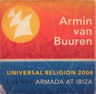 Universal Religion 2004: Live from Armada at Ibizia