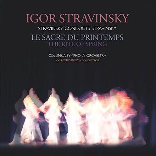 Stravinsky Conducts Stravinsky: Le Sacre Du Printemps