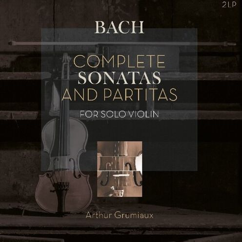 Bach: Complete Sonatas & Partitas For Solo Violin (Johann Sebastian Bach / Arthur Grumiaux)