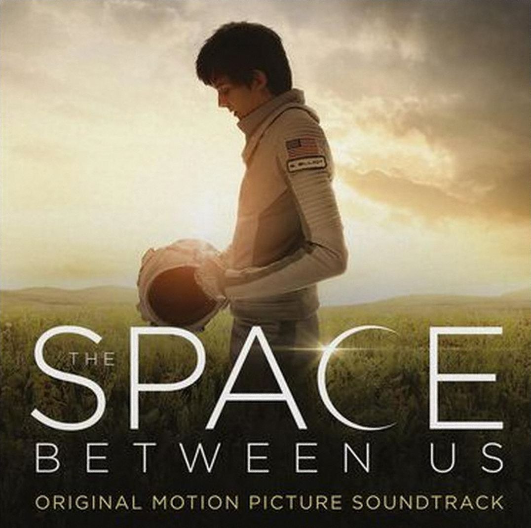 The Space Between Us [Original Motion Picture Soundtrack]