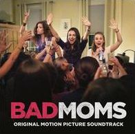 Bad Moms [Original Motion Picture Soundtrack]