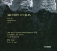 Friedrich Cerha: Und Du...; Verzeichnis; Fur K