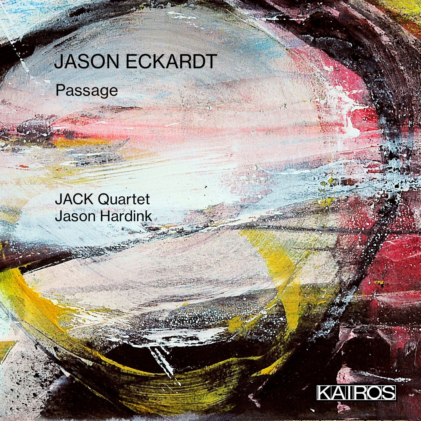Jason Eckardt: Passage (Jack Quartet / Jason Hardink)