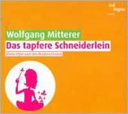 Wolfgang Mitterer: Das Tapfere Schneiderlein