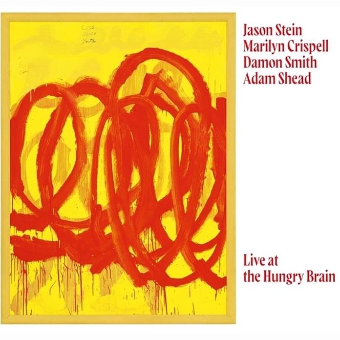 Live At The Hungry Brain (Marilyn Crispell / Jason Stein / Damon Smith)