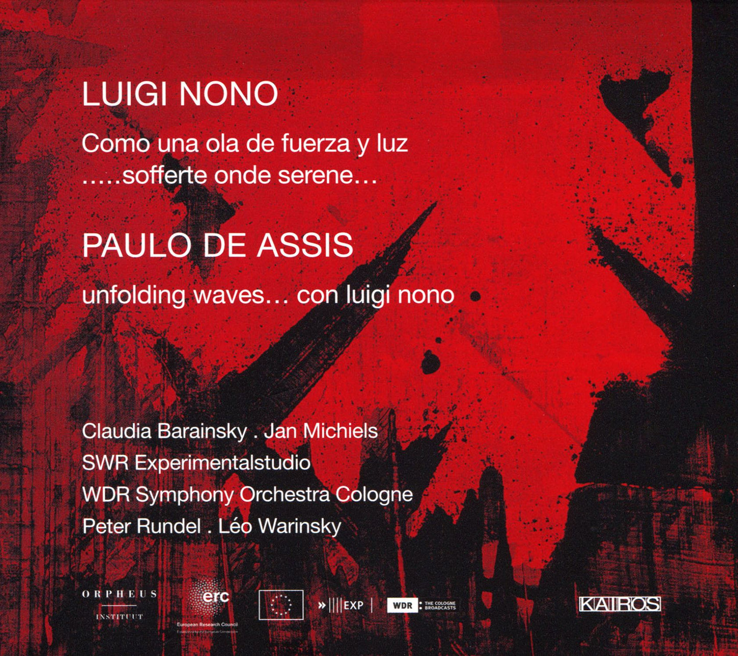 Luigi Nono: Como una ola de fuerza y luz; .....sofferte onde serene.....; Paulo de Assis: Unfolding waves... Con luig