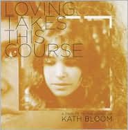 Loving Takes This Course: A Tribute to the Songs of Kath Bloom