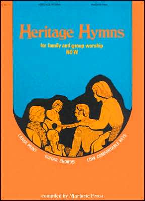 Heritage Hymns for Family and Group Worship NOW