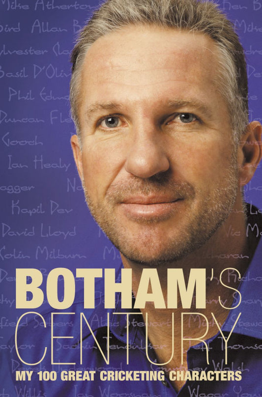 Botham?s Century: My 100 great cricketing characters