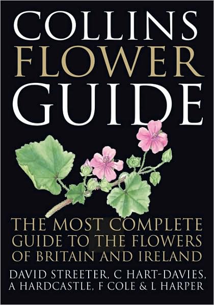 Collins Flower Guide: The Most Complete Guide to the Flowers of Britain and Ireland