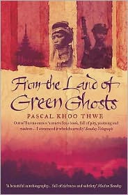 From the Land of Green Ghosts: A Burmese Odyssey