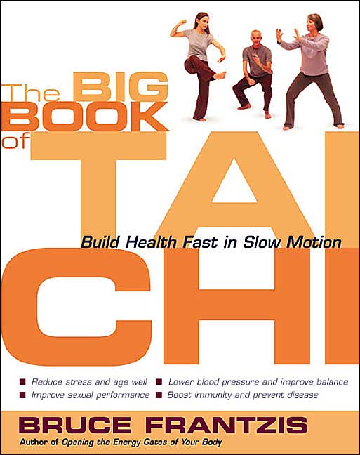 Big Book of Tai Chi: Build Health Fast in Slow Motion