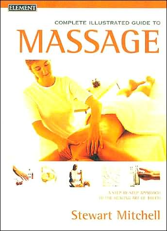 Complete Illustrated Guide To Massage