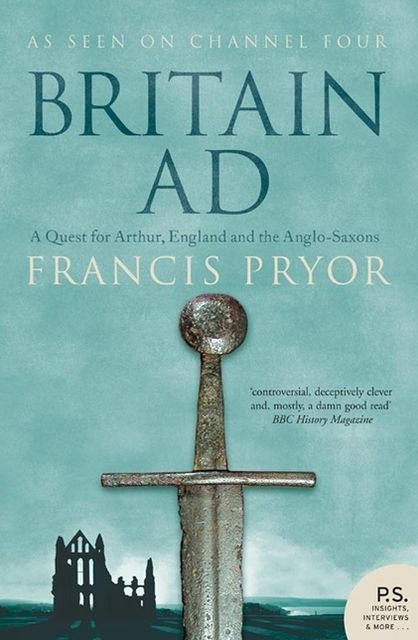 Britain Ad: A Quest for Arthur, England and the Anglo-Saxons