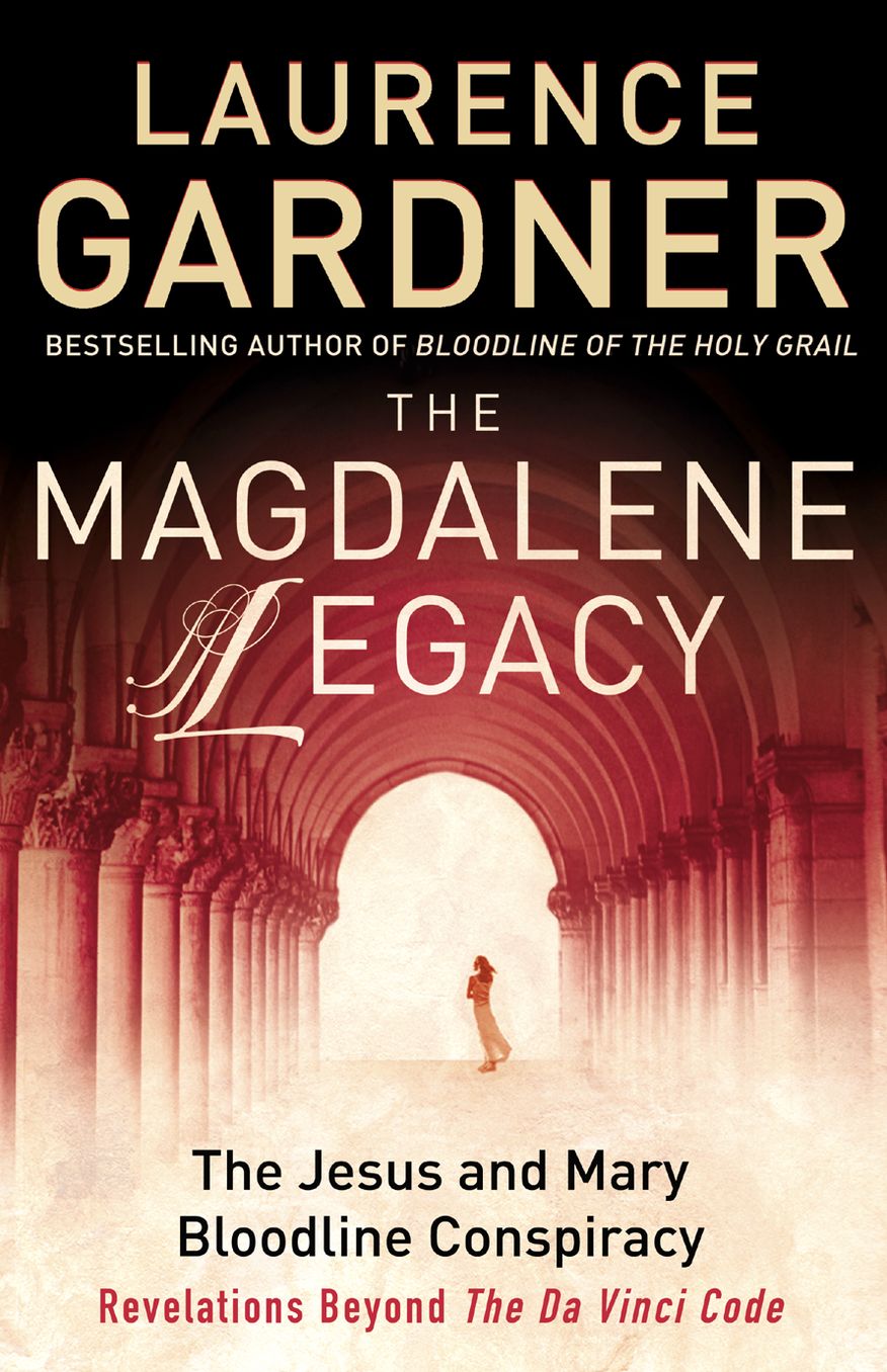 The Magdalene Legacy: The Jesus and Mary Bloodline Conspiracy ? Revelations Beyond The Da Vinci Code