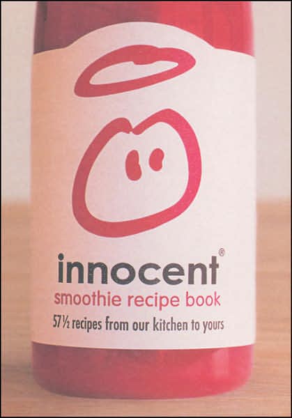 Innocent Smoothie Recipe Book: 57 1/2 Recipes from Our Kitchen to Yours