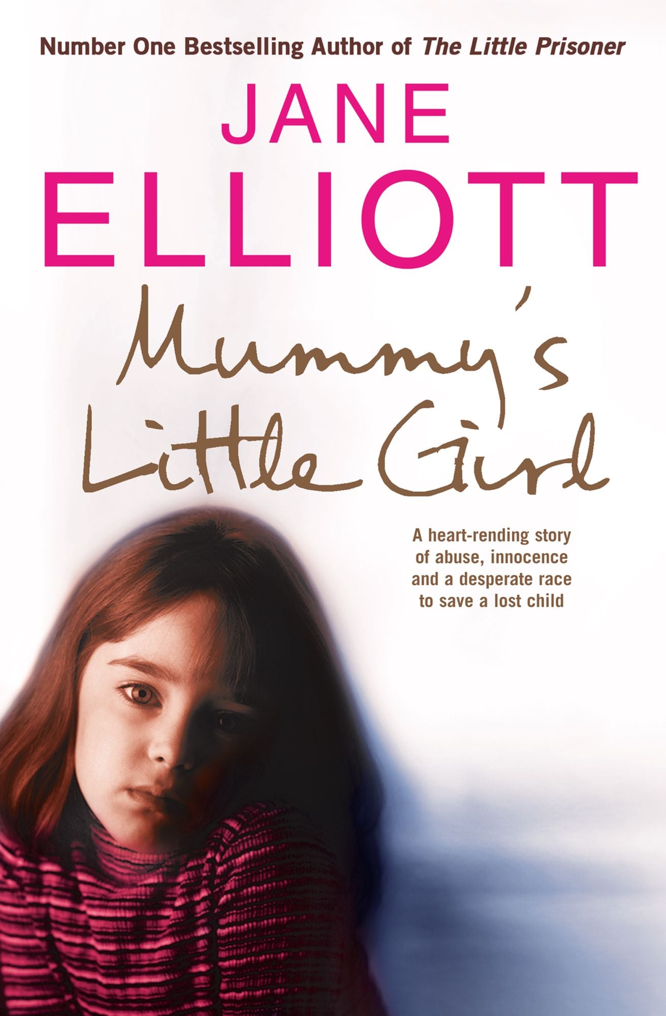 Mummy's Little Girl: A heart-rending story of abuse, innocence and the desperate race to save a lost child