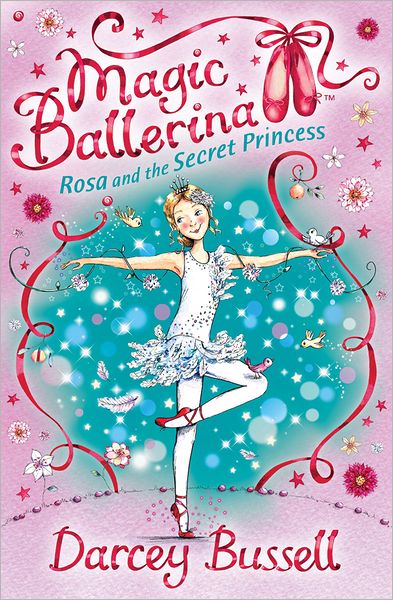 Rosa and the Secret Princess (Magic Ballerina: Rosa Series #1)