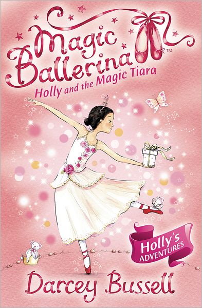 Holly and the Magic Tiara (Magic Ballerina: Holly Series #3)