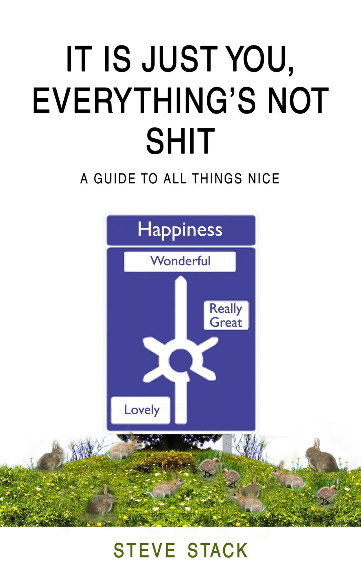 It Is Just You, Everything's Not Shit