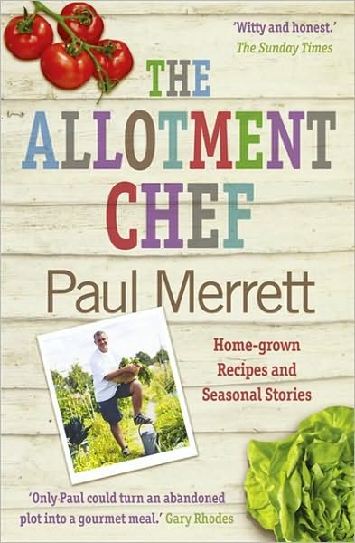 The Allotment Chef: Home-Grown Recipes and Seasonal Stories