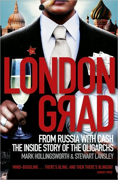 Londongrad: From Russia with Cash: The Inside Story of the Oligarchs