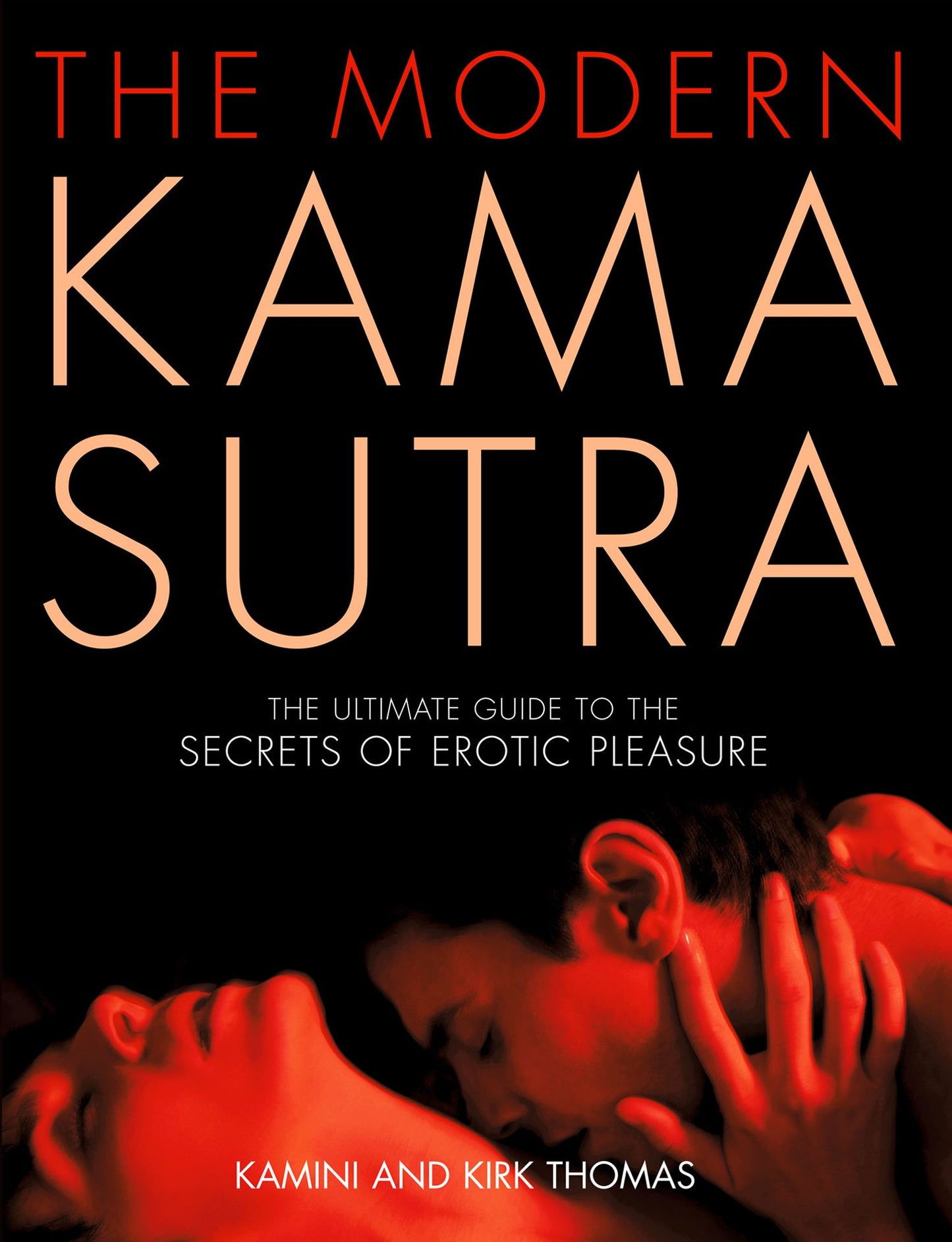 The Modern Kama Sutra: An Intimate Guide to the Secrets of Erotic Pleasure