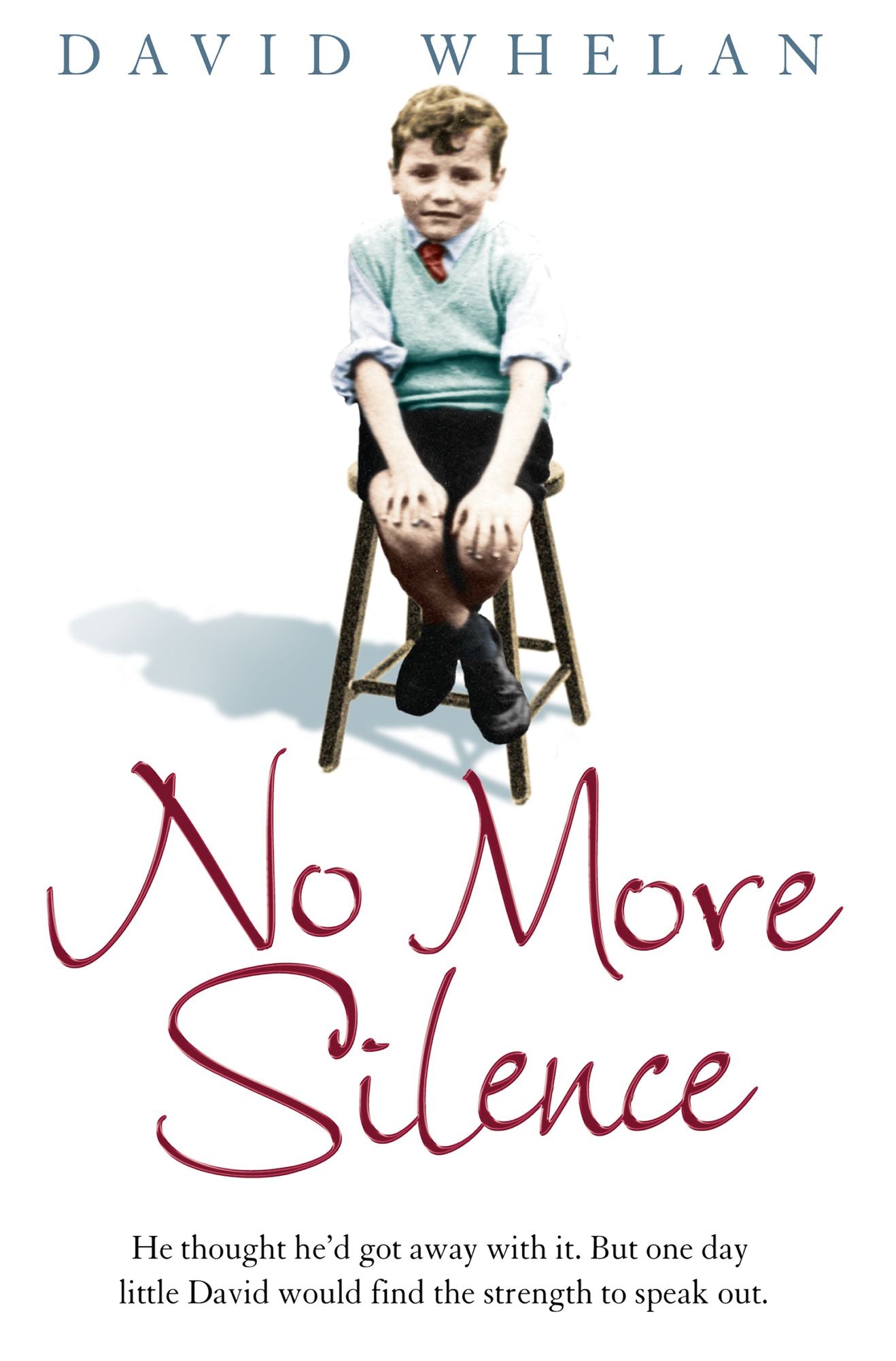 No More Silence: He thought he'd got away with it. But one day little David would find the strength to speak out.