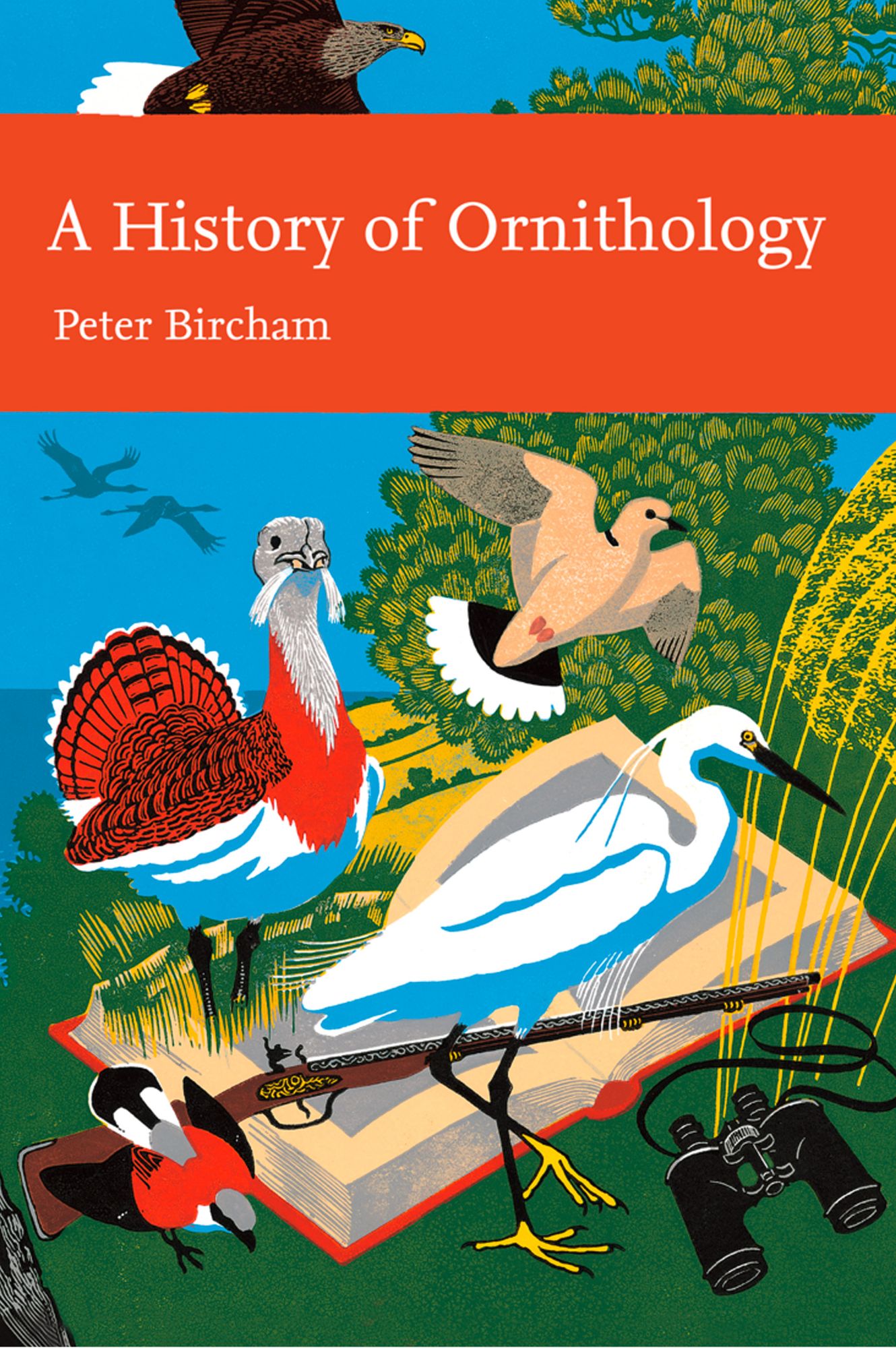 A History of Ornithology (Collins New Naturalist Library, Book 104)