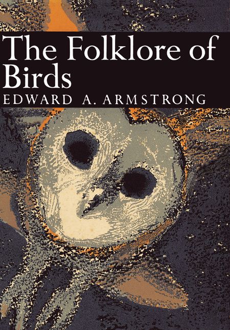 The Folklore of Birds (Collins New Naturalist Library, Book 39)