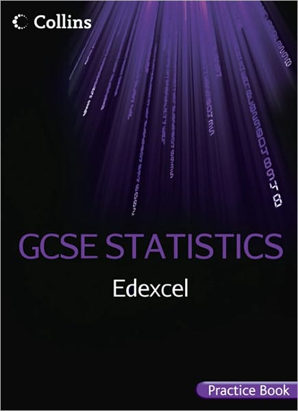 Collins GCSE Statisticsedexcel GCSE Statistics Practice Book