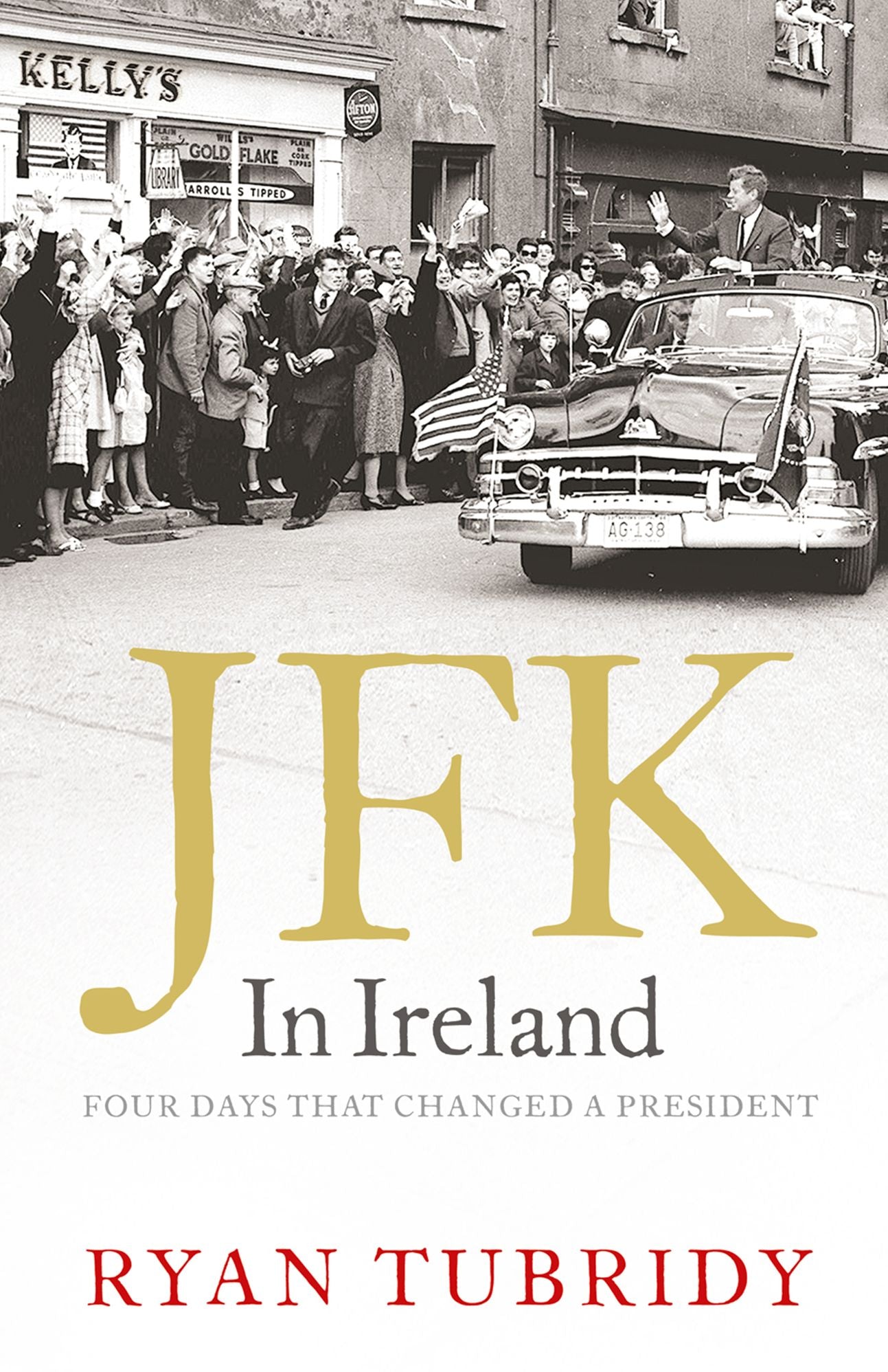 JFK in Ireland: Four Days That Changed a President