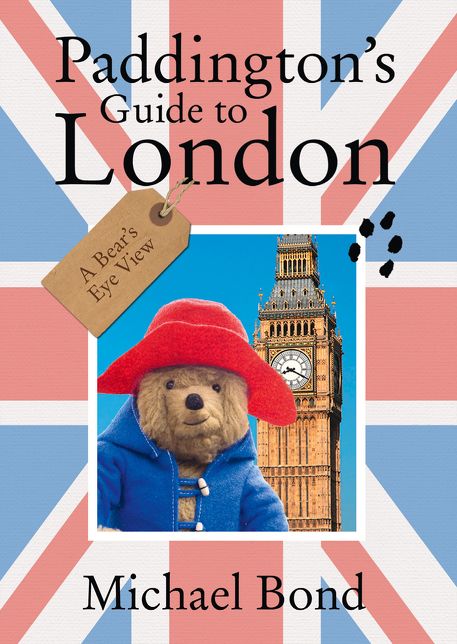 Paddington's Guide to London: A Bear's Eye View