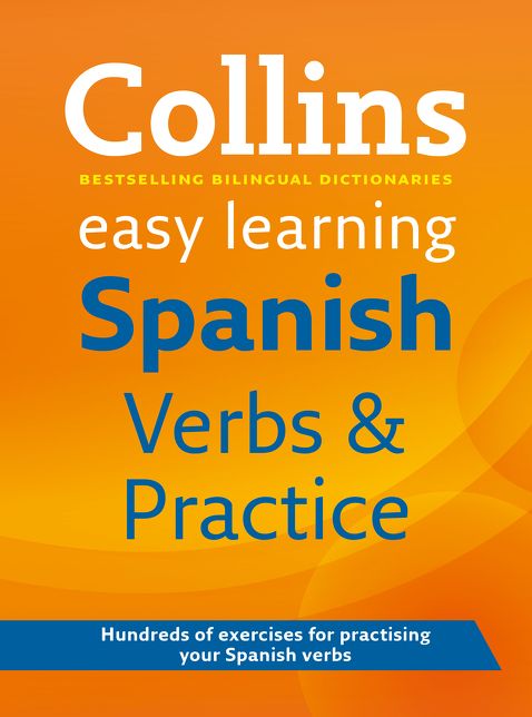 Collins Easy Learning Spanish Verbs and Practice.