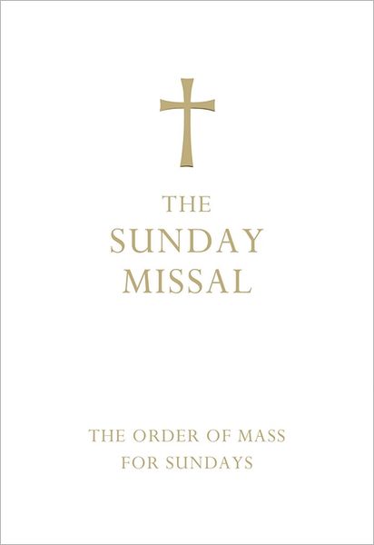 Sunday Missal: The Order of Mass for Sundays.