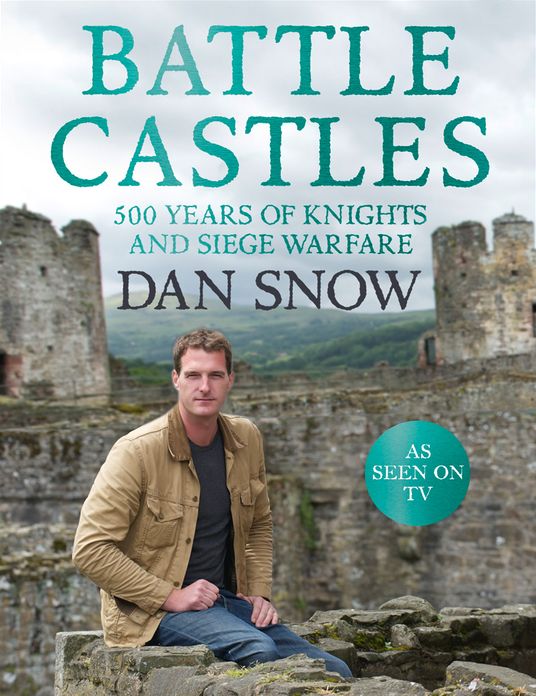 Battle Castles: 500 Years of Knights and Siege Warfare