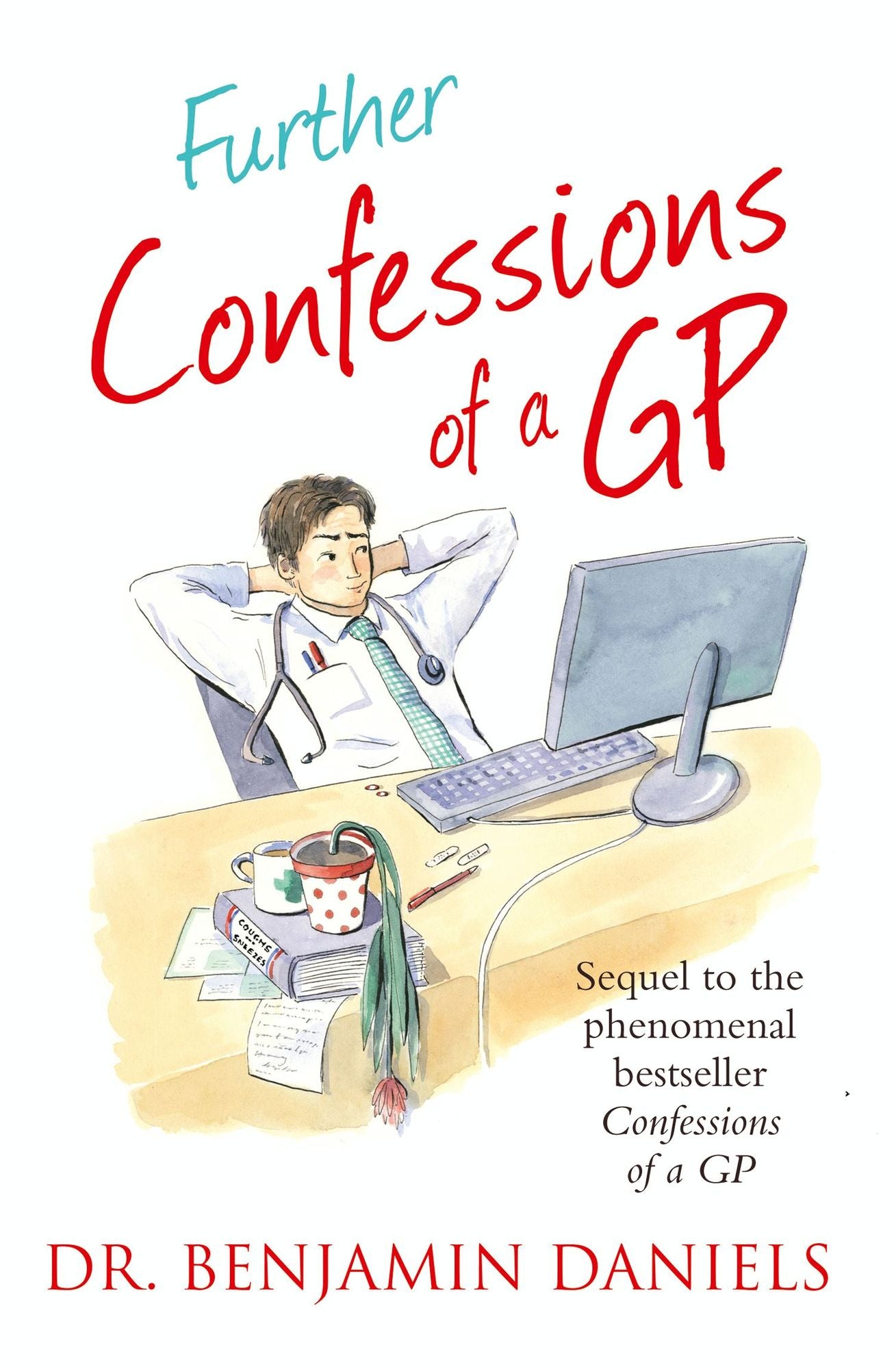 Further Confessions of a GP (The Confessions Series)