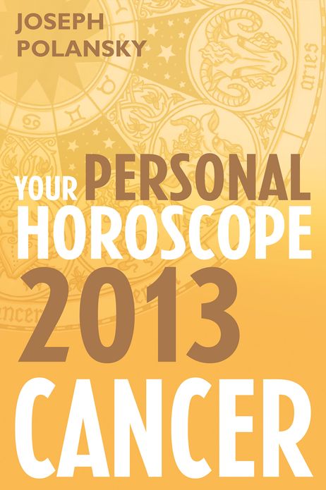 Cancer 2013: Your Personal Horoscope