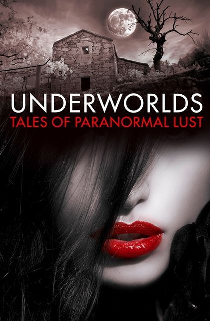 Underworlds: Tales of Paranormal Lust