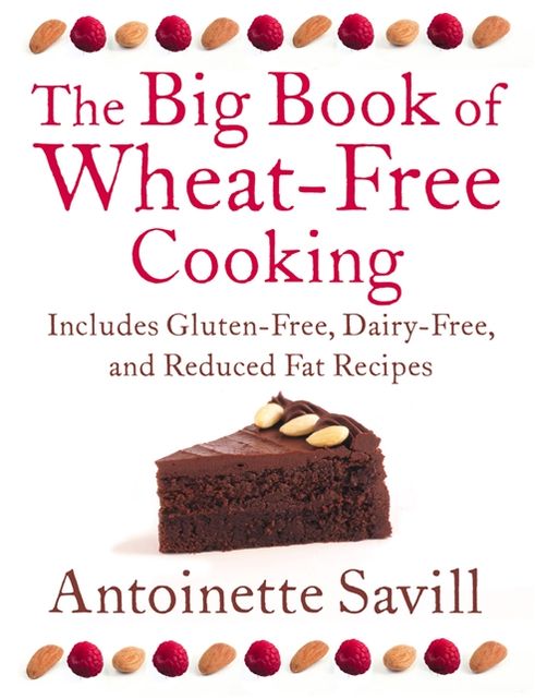 The Big Book of Wheat-Free Cooking: Includes Gluten-Free, Dairy-Free, and Reduced Fat Recipes