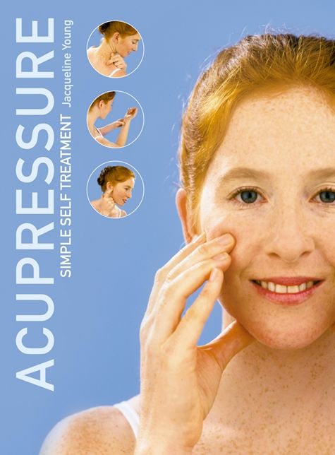 Acupressure: Simple Steps to Health: Discover your Body's Powerpoints For Health and Relaxation