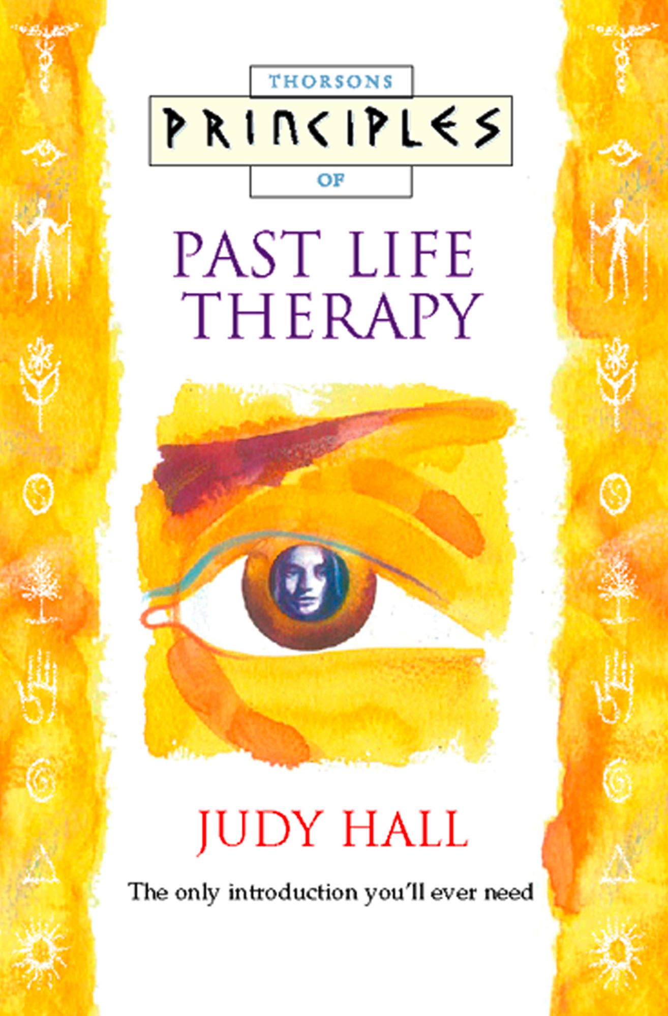 Past Life Therapy: The only introduction you'll ever need (Principles of)