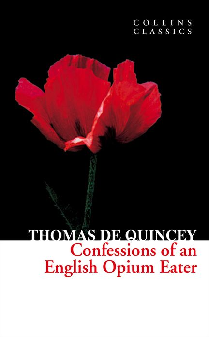 Confessions of an English Opium Eater (Collins Classics)