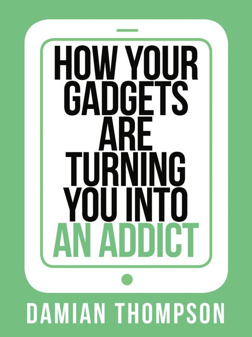How your gadgets are turning you in to an addict (Collins Shorts, Book 9)
